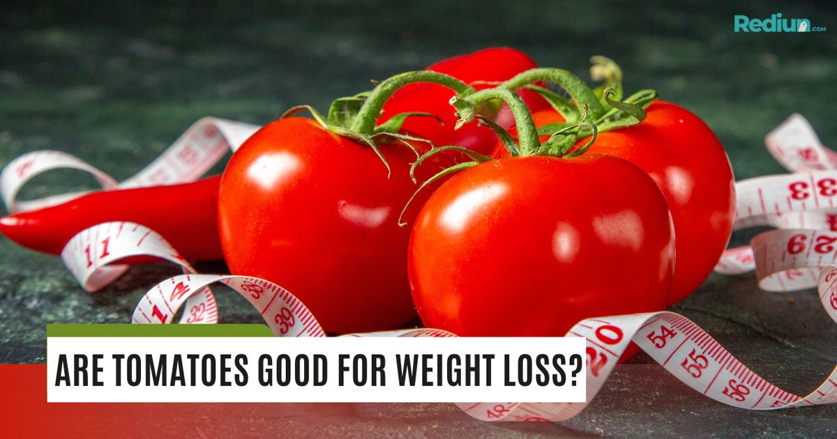 Are Tomatoes Good for Weight Loss